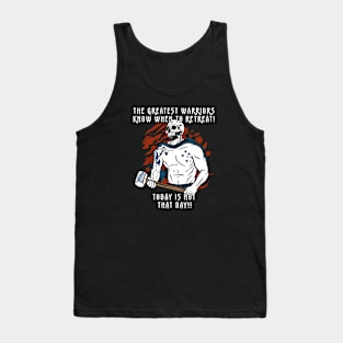 The Greatest Warriors Know When To Retreat, Today Is Not That Day! Tank Top